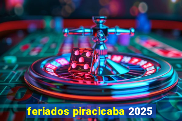 feriados piracicaba 2025